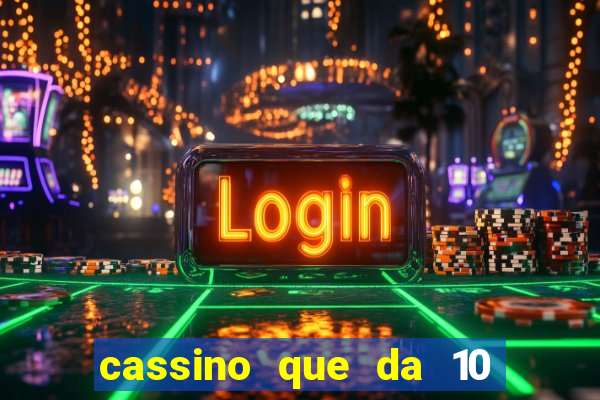 cassino que da 10 reais no cadastro